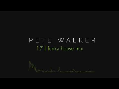 Pete Walker – 17 | funky house mix