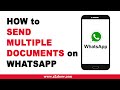How To Send Multiple Documents Or Files On Whatsapp Android