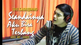 Seandainya Aku Bisa Terbang - The KadriJimmo (Abbil ART Cover)