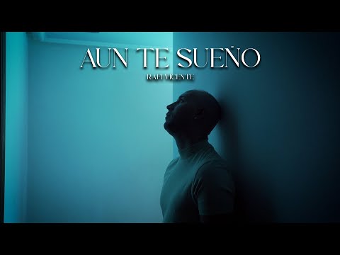 Rafi Vicente - Aún te sueño (Videoclip Oficial)