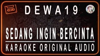 Download lagu DEWA 19 - SEDANG INGIN BERCINTA - KARAOKE ORIGINAL AUDIO mp3