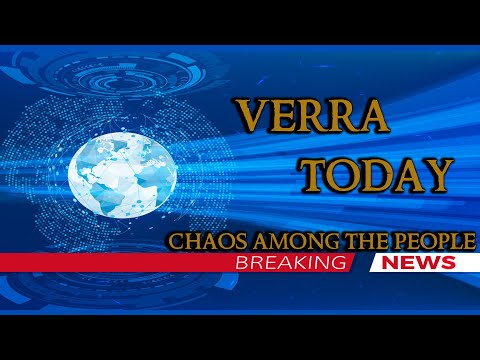 Verra Today: Chaos Among the People