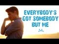 Everybody's Got Somebody But Me | Hunter Hayes ...