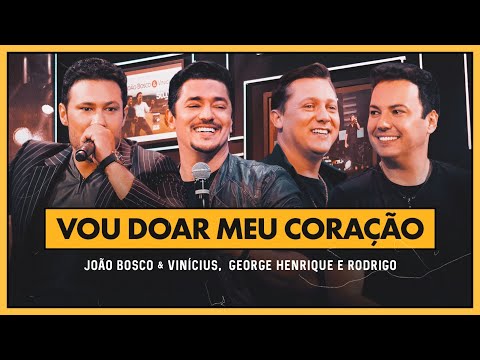 Vou Doar Meu Coração - João Bosco e Vinícius