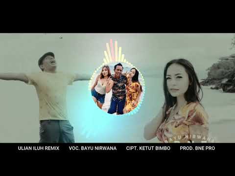 REMIX FULL BASS ULIAN ILUH - BAYU NIRWANA