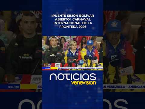 ¡Puente Simón Bolívar abierto! Carnaval Internacional de la Frontera 2026: Todo lo que debes saber