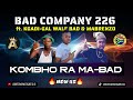 BAD COMPANY 226 KOMBHO RA MA BAD NEW 45 Ft KGADI GAL MABRENZO