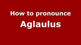 How to pronounce Aglaulus