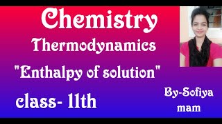 Enthalpy of solution  class 11 chemistry NCERT Thermodynamics