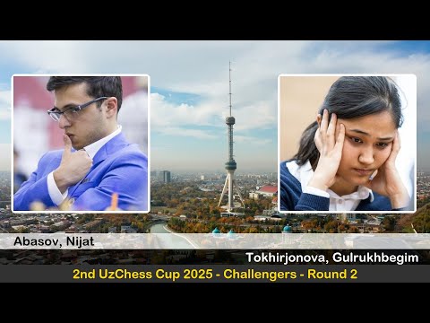 GM Nijat Abasov vs IM Gulrukhbegim Tokhirjonova | 2nd UzChess Cup 2025 - Challengers | Round 2
