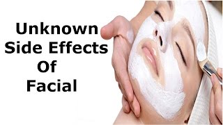 Unknown Side Effects Of Facial