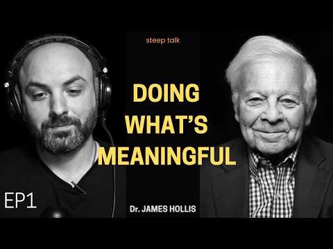 Dr. James Hollis on Living a Meaningful Life #1