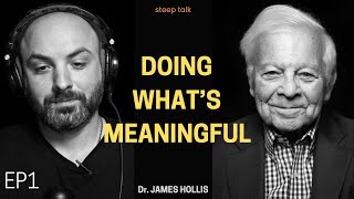 Dr. James Hollis on Living a Meaningful Life #1