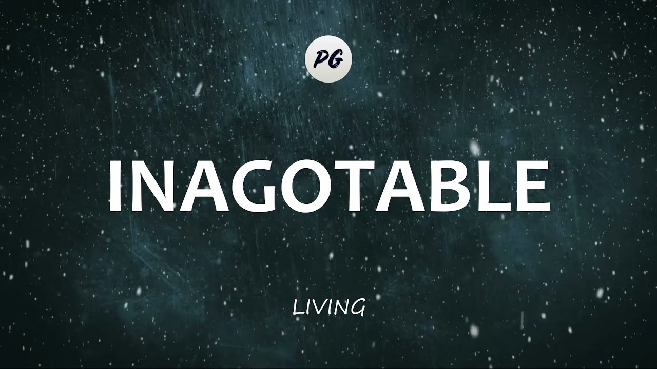INAGOTABLE - Living (Letra)