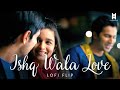 Ishq Wala Love (Lofi) - Student Of The Year | Insta Reels Viral Song Lofi