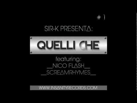 Sir-K presenta: "Quelli che" - ft. Nico Flash & Screamrhymes a.k.a Tailor