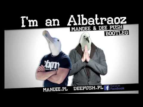 AronChupa I'm an Albatraoz Mandee & Dee Push Bootleg