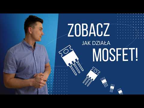 Jak działa tranzystor MOSFET!? - Kurs elektroniki i lutowania [#LEKCJA 4]