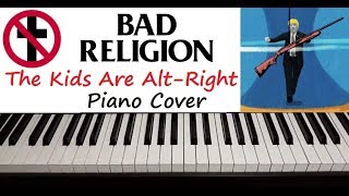Bad Religion - &quot; The Kids Are Alt-Right &quot; Piano Cover