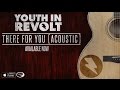 Youth In Revolt - There For You [Acoustic] 
