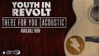 Youth In Revolt - There For You [Acoustic]