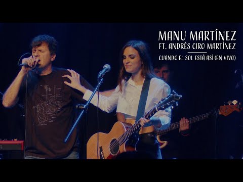 Manu Martínez ft. Andrés Ciro Martínez - Cuando el sol está así (En Vivo)