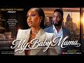 My Baby Mama Uche Montana Chike Daniel Full 2026 Latest New Nigerian Movie