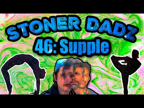 Stoner Dadz Ep 46 - Supple
