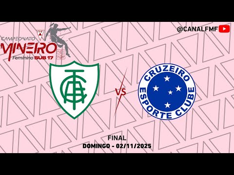 América X Cruzeiro SAF - Mineiro Feminino SUB 17 2025