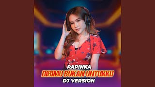 Download lagu Dirimu Bukan Untukku (DJ Version) mp3