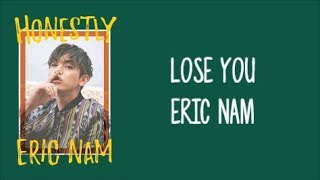 Lose You - Eric Nam (에릭남) ENGLISH LYRICS ["Honestly" Album]