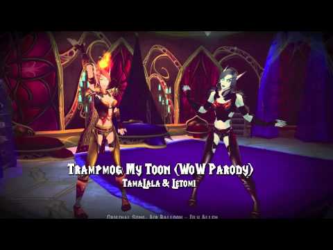 Trampmog My Toon [WoW Parody feat TamaLala!]