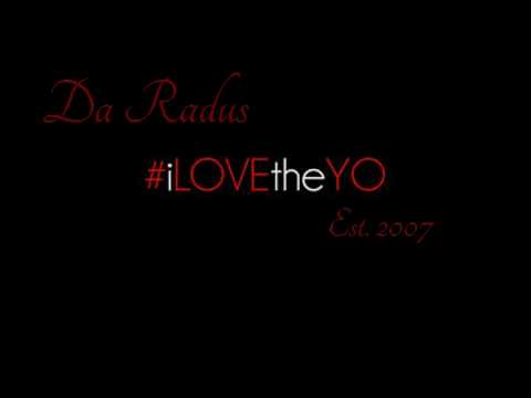 Da Radus- I Love The YO (2007)