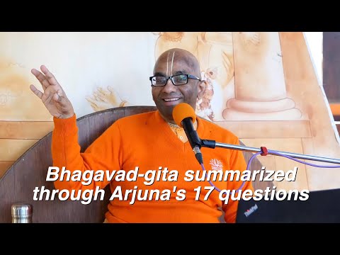 Bhagavad gita summarized through Arjuna's 17 questions - Chaitanya Charan
