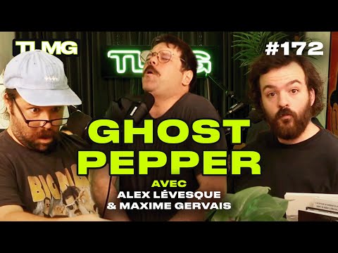 TLMG Ep 172 : ALEX LÉVESQUE & MAXIME GERVAIS ( GHOST PEPPER )