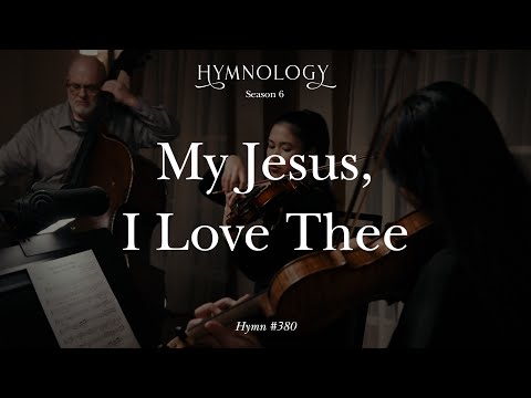 My Jesus I Love Thee (Hymn 380) - HYMNOLOGY Season 6