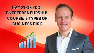 PART 21 OF 200 Full Entrepreneurship Course: Five Types Of Business Risk