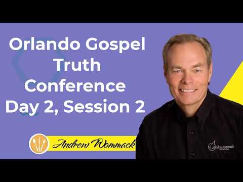 Andrew Wommack Ministries  -  Orlando Gospel Truth Conference  Day 2, Session 2