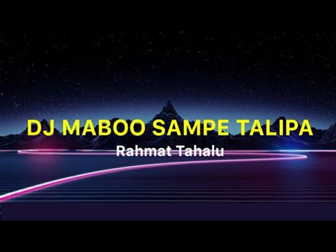 DJ MABOO SAMPE TALIPA - RAHMAT TAHALU