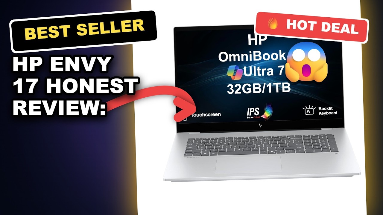 HP Envy 17 Honest Review: 17.3" Touch FHD, Intel Ultra 7-258V, 32GB LPDDR5X, 1TB PCIe SSD