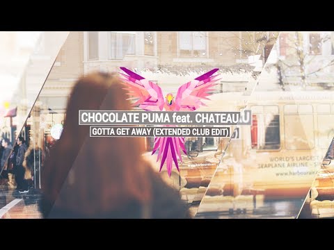 CHOCOLATE PUMA feat. CHATEAU - Gotta Get Away (Club Mix)