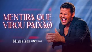 Download lagu MENTIRA QUE VIROU PAIXÃO l EDUARDO COSTA (CLIPE OFICIAL) mp3 Download lagu MENTIRA QUE VIROU PAIXÃO l EDUARDO COSTA (CLIPE OFICIAL) mp3