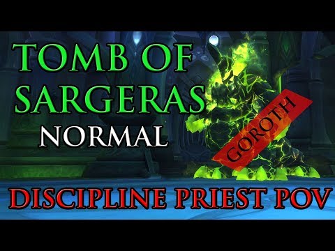 [WoW 7.2.5] Tomb of Sargeras (Normal Difficulty) - Goroth Discipline Priest PoV