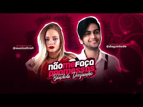 BANDA BANDIDA E DIEGUINHO - NÃO ME FAÇA PROMESSAS