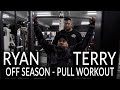 RYAN TERRY - OFF SEASON PULL WORKOUT