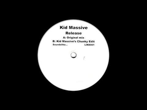 Kid Massive ‎- Release (Kid Massive's Chunky Edit) [2005]