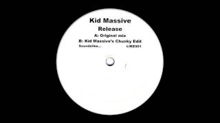 Kid Massive ‎- Release (Kid Massive's Chunky Edit) [2005]