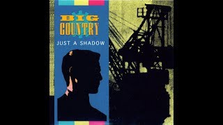 Big Country - Just A Shadow