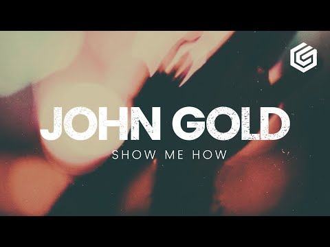[Deep House] John Gold - Show Me How (Original Mix)