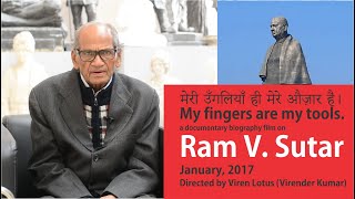 Ram V Sutar, Biography Film, creator of Statue Of Unity, The World's Tallest Statue | ART TIMES